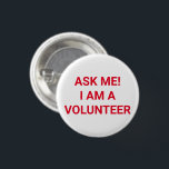 Badge Rond 2,50 Cm Demandez-moi Je suis volontaire rouge blanc bouton<br><div class="desc">Volunteer,  Ask Me I am a Volunteer,  rouge et blanc simple élégant bouton épingle minimaliste style élégant</div>