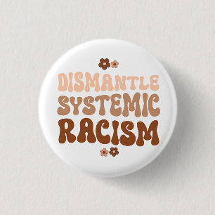 Badge Rond 2,50 Cm Démanteler le racisme systémique