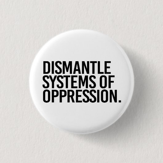 Badge Rond 2,50 Cm Démanteler les systèmes d'oppression (Devant)