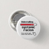 Badge Rond 2,50 Cm Désinstaller le racisme systémique (Devant & derrière)