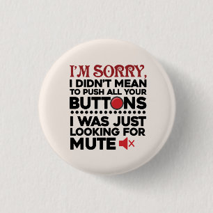 Badge Rond 2,50 Cm Désolé d'avoir appuyé sur tous vos boutons humour