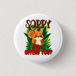 Badge Rond 2,50 Cm Désolé De Vous Avoir Offensé ?
