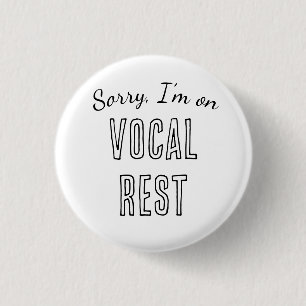 Badge Rond 2,50 Cm Désolé, je suis au repos vocal