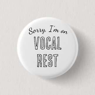 Badge Rond 2,50 Cm Désolé, je suis au repos vocal