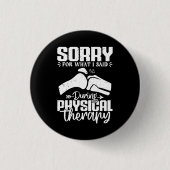 Badge Rond 2,50 Cm Désolé Pour Ce Que J'Ai Dit La Récupération Physiq (Devant)