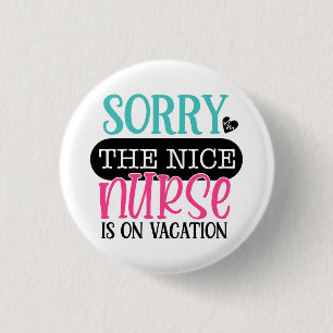 Badge Rond 2,50 Cm Désolé Pour Nice Infirmière Est En Vacances