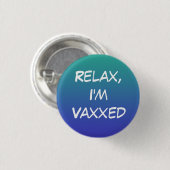 Badge Rond 2,50 Cm Détendez-vous, je suis Vaxxed Pin-On Button (Devant & derrière)