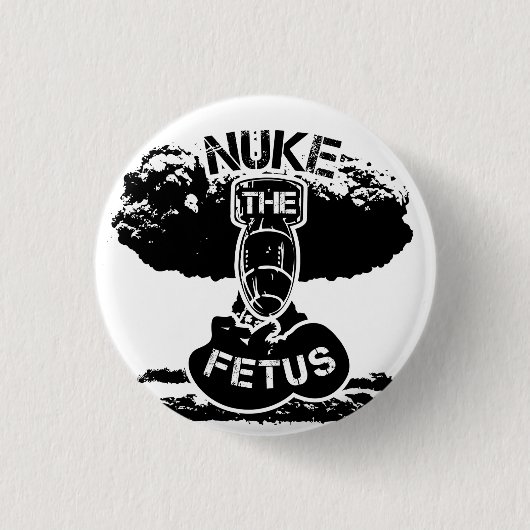 Badge Rond 2,50 Cm Détruisez le foetus (Devant)