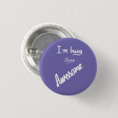 Badge Rond 2,50 Cm Devis amusant et occupé Humour manuscrit violet (Devant & derrière)