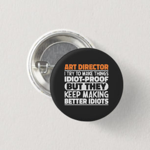 Badge Rond 2,50 Cm Directeur D'Art J'Essaie De Faire Des Choses Idiot