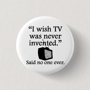 Badge Rond 2,50 Cm Dit personne jamais : Je souhaite que la TV n'ait