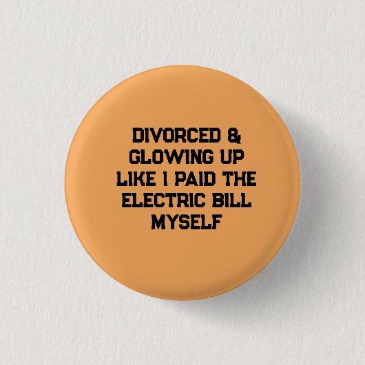 Badge Rond 2,50 Cm Divorcée et resplendissante comme si j'avais payé (Devant)