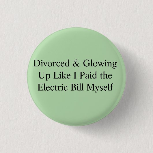 Badge Rond 2,50 Cm Divorcée et resplendissante comme si j'avais payé (Devant)