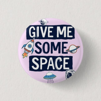 Badge Rond 2,50 Cm Donne-moi un peu d'espace