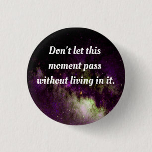 Badge Rond 2,50 Cm Don't let this moment pass without living in it.