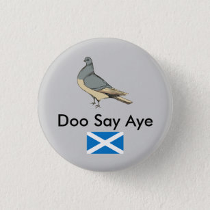 Badge Rond 2,50 Cm Doo disent oui le pigeon Pinback de l'Ecosse