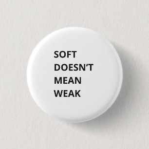 Badge Rond 2,50 Cm Doux ne signifie pas faible