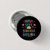 Badge Rond 2,50 Cm Drive safe someone loves you (Devant & derrière)