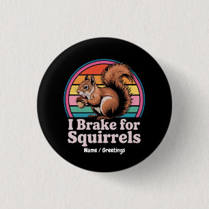 Badge Rond 2,50 Cm Drôle Je Freine Pour Les Écureuils Cadeau Amoureux