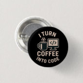 Badge Rond 2,50 Cm Drôle, Je Transforme Le Café En Code (Devant & derrière)