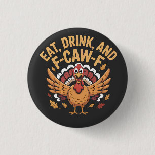 Badge Rond 2,50 Cm Drôle La Turquie Mange Boisson Et F-Caw-F Cawing