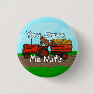 Badge Rond 2,50 Cm Drôle vous me conduisez calembour Nuts d'écureui