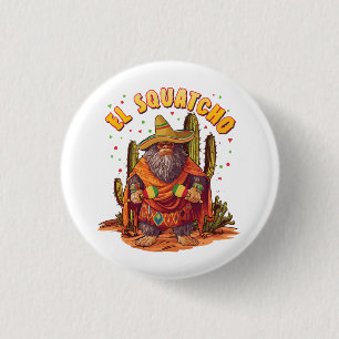 Badge Rond 2,50 Cm El Squatcho Bigfoot avec Maraca, Sombrero et Ponc