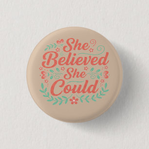 Badge Rond 2,50 Cm Elle Croyait Qu'Elle Pourrait - Motivation Inspira