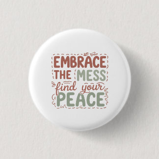Badge Rond 2,50 Cm Embrassez le Mess Trouvez votre paix