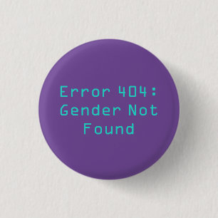 Badge Rond 2,50 Cm Erreur 404 : Sexe introuvable