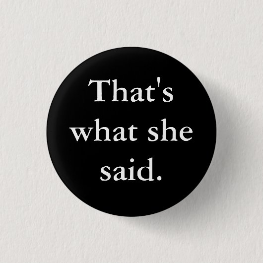Badge Rond 2,50 Cm Est ce ce qu'elle a dit (Devant)