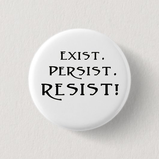 Badge Rond 2,50 Cm Existez. Persistez. Résistez ! (Devant)