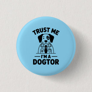 Badge Rond 2,50 Cm Fais-moi confiance, je suis un Dogteur
