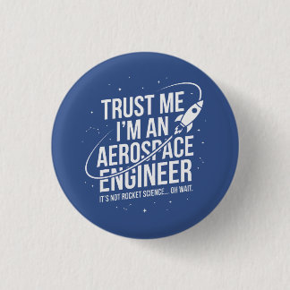 Badge Rond 2,50 Cm Fais-moi confiance, je suis un ingénieur aérospati