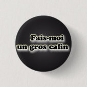 Badge Rond 2,50 Cm fais-moi un gros calin (Devant)