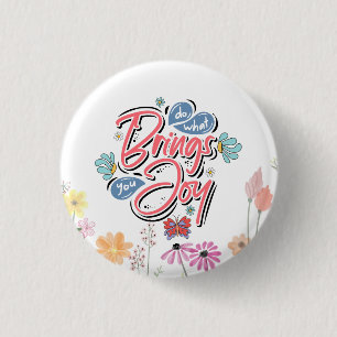 Badge Rond 2,50 Cm Faites ce qui vous apporte Joy Floral et citation