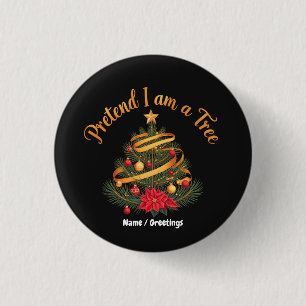 Badge Rond 2,50 Cm Faites comme si j'étais un arbre drôle de Noël vac