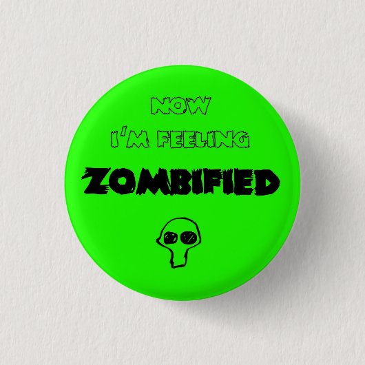 Badge Rond 2,50 Cm Feeling zombified (Devant)