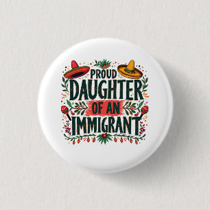 Badge Rond 2,50 Cm Fier fille d'un immigrant mexicain