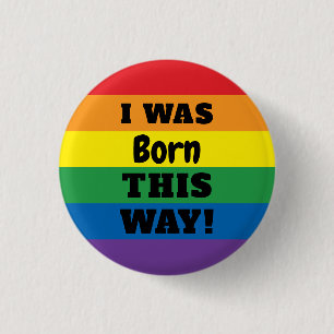 Badge Rond 2,50 Cm Fierté arc-en-ciel LGBT   Je Suis Né De Cette Faço