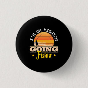 Badge Rond 2,50 Cm Fisher I Am On Mission Going Fishing