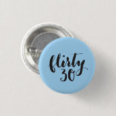 Badge Rond 2,50 Cm Flirty 30 Script drôle Anniversaire (Devant & derrière)