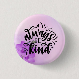 Badge Rond 2,50 Cm Floral pourpre/Soyez toujours gentil