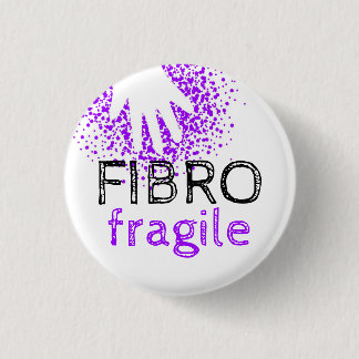 Badge Rond 2,50 Cm Fragile fibro - rendez votre maladie évidente