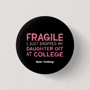 Badge Rond 2,50 Cm Fragile, je viens de déposer ma fille à l'universi