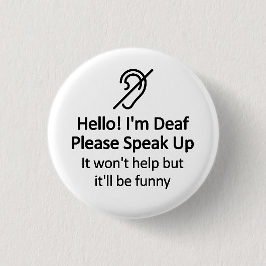 Badge Rond 2,50 Cm Funny Sourd'ouïe message d'incapacité (Devant)