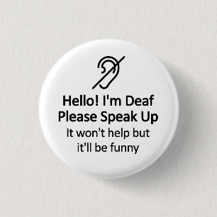 Badge Rond 2,50 Cm Funny Sourd'ouïe message d'incapacité