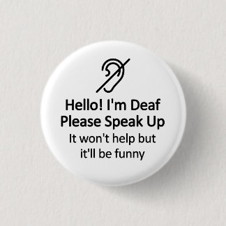 Badge Rond 2,50 Cm Funny Sourd'ouïe message d'incapacité