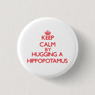 Badge Rond 2,50 Cm Gardez le calme en étreignant un hippopotame