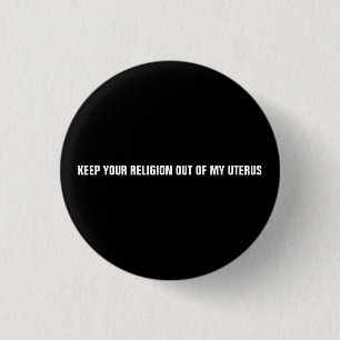 Badge Rond 2,50 Cm Gardez votre religion hors de mon utérus minimalis